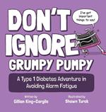 Don't Ignore Grumpy Pumpy: A Type 1 Diabetes Adventure in Avoiding Alarm Fatigue