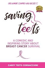 Saving Teets: A Comedic and Inspiring Story About Breast Cancer Survival