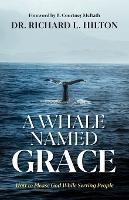 A Whale Named Grace: How to Please God While Serving People