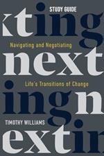 NEXTing Study Guide: Navigating and Negotiating Life's Transitions of Change