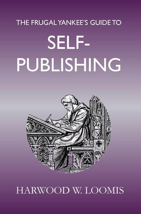 The Frugal Yankee's Guide To Self-Publishing