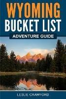 Wyoming Bucket List Adventure Guide