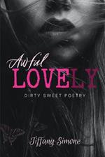 Awful Lovely: Dirty Sweet Poetry