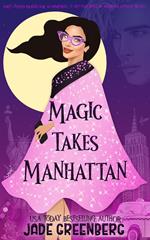 Magic Takes Manhattan: A Paranormal Women's Fiction Comedy