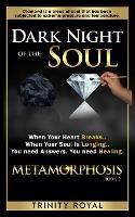 Dark Night of the Soul: When your Heart Breaks. When your Soul is Longing. You need Answers. You need Healing.