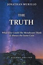 The Truth: What Else Could the Mendicant Think If Always the Same Coin