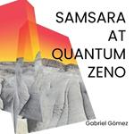 Samsara at Quantum Zeno