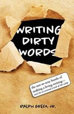 Writing Dirty Words: The Not-So-Sexy Reality of Selling Your Work in Any Genre (and the Occasional Crack of a Whip)