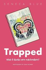 Trapped: What If Skunks Were Matchmakers
