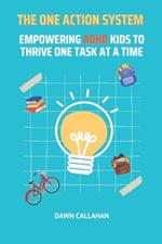 The One Action System - Empowering ADHD Kids to Thrive One Task at a Time