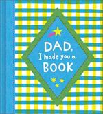 Dad, I Made You a Book