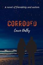 Corroded: A Novel of Friendship and Autism