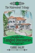 Tangled Discoveries: The Malevolent Trilogy 2