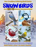 New Creations Coloring Book Series: Snowbirds: an A.I. generated adult grayscale coloring book (coloring book for grownups) featuring images with a variety of snowbirds to color using your choice of favorite medium, suitable for framing.