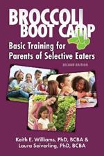 Broccoli Boot Camp: Basic Training for Parents of Selective Eaters