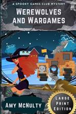 Werewolves and Wargames: Large Print Edition