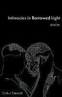Intimacies in Borrowed Light: poems