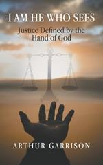 I Am He Who Sees: Justice Defined by the Hand of God