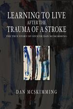 Learning to Live After the Trauma of a Stroke