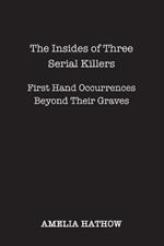 The Insides of Three Serial Killers