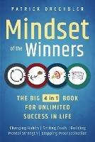 Mindset of the Winners - The Big 4 in 1 Book for Unlimited Success in Life: Changing Habits Setting Goals Building Mental Strength Stopping Procrastination