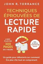 Techniques éprouvées de lecture rapide: Lisez plus de 300 pages en 1 heure. Un guide pour débutants sur comment lire plus vite tout en comprenant (inclut des exercices d'apprentissage avancés)