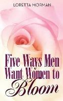 Five Ways Men Want Women to Bloom