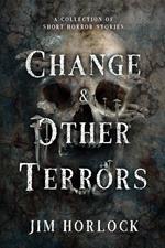 Change and Other Terrors