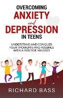 Overcoming Anxiety and Depression in Teens