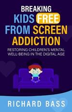 Breaking Kids Free from Screen Addiction