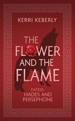The Flower and the Flame: A Hades and Persephone Retelling