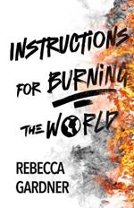 Instructions for Burning the World
