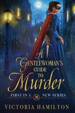 A Gentlewoman's Guide to Murder