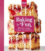 Food Network Magazine Baking For Fun: 75 Great Cookies, Cakes, Pies & More