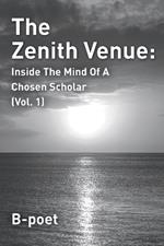 The Zenith Venue: Inside the Mind of a Chosen Scholar (Vol. 1)