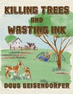 Killing Trees and Wasting Ink: Poems & Prayers