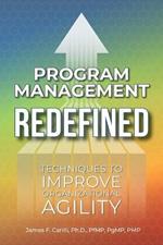 Program Management Redefined: Techniques to Improve Organizational Agility