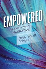 Empowered: Frame Your Narrative. Own Your Power.