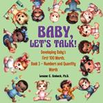 Baby, Let's Talk! Developing Baby's First 100 Words, Book 3: Book 3 - Numbers and Quantity Words