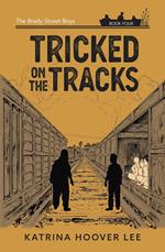 Tricked on the Tracks: The Brady Street Boys Book Four