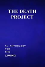 The Death Project: An Anthology for the Living