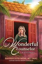 Wonderful Counselor: A Love Story