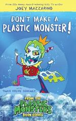 Don't Make A Plastic Monster!