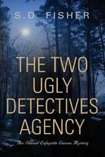 The Two Ugly Detectives Agency: A Lafayette Larson Mystery