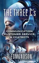 The Three C's: Communication, Customer Service, & Chatbots