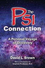 The Psi Connection: A Personal Voyage of Discovery