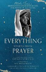 Everything Starts from Prayer: Mother Teresa's Meditations on Spiritual Life for People of All Faiths