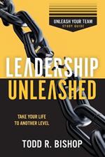 Leadership Unleashed: Unleash Your Team - Study Guide