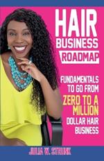 Hair Business Roadmap: Fundamentals To Go From Zero To A Million Dollar Hair Business