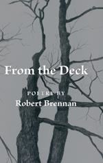 From the Deck: Poetry by Robert Brennan